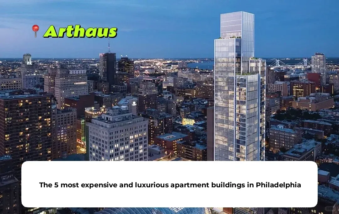 Unveiling Philadelphia's 5 Most Luxurious and Expensive Apartment Buildings